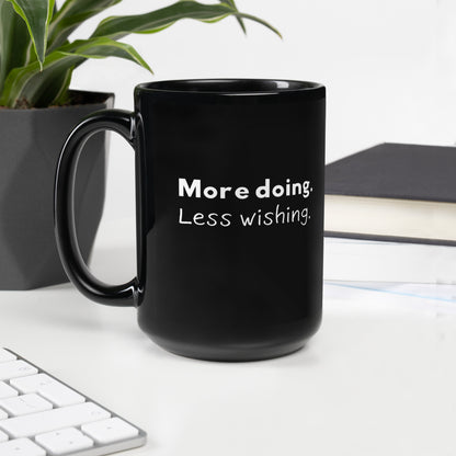 More Doing. Less Wishing. - Mug