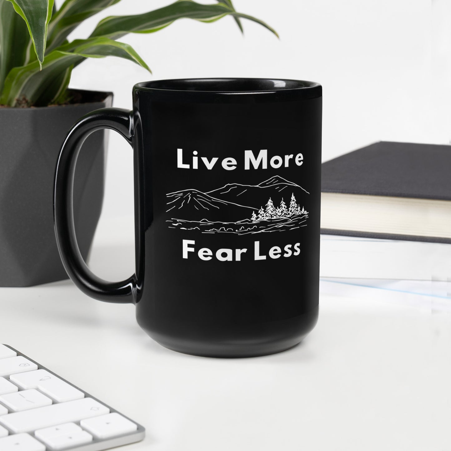 Live More Fear Less - Mug