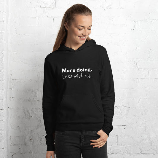 More doing. Less wishing. Hoodie