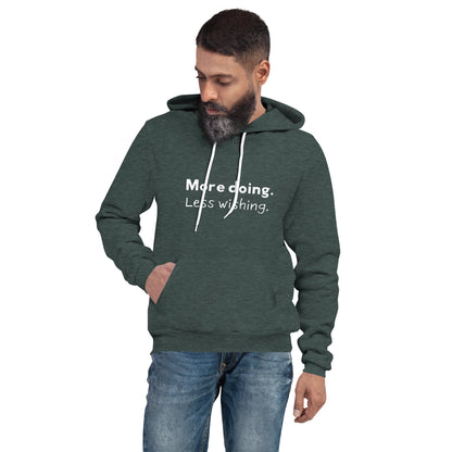 More doing. Less wishing. Hoodie