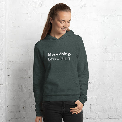 More doing. Less wishing. Hoodie