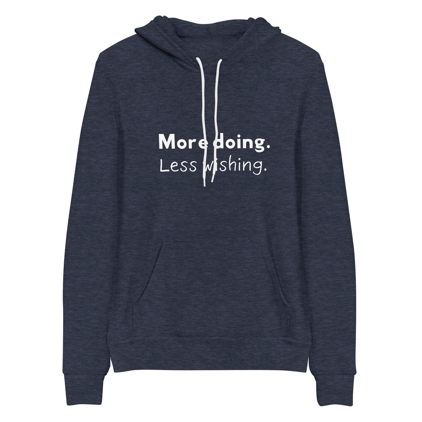 More doing. Less wishing. Hoodie