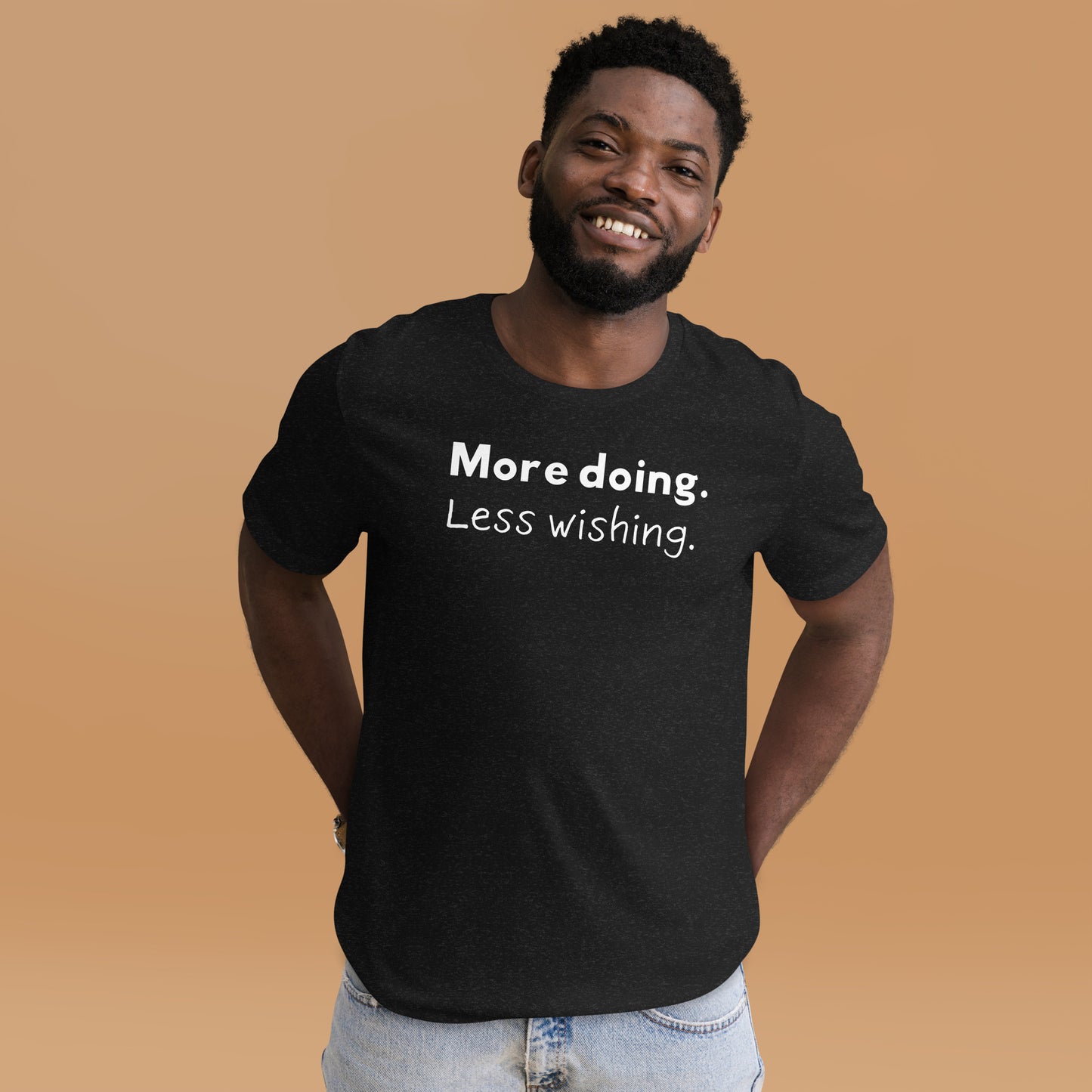 More doing. Less wishing. T-Shirt