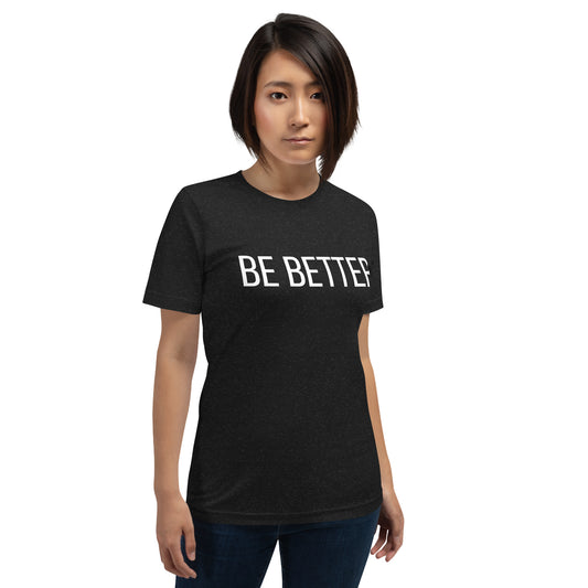 Be Better - T-shirt