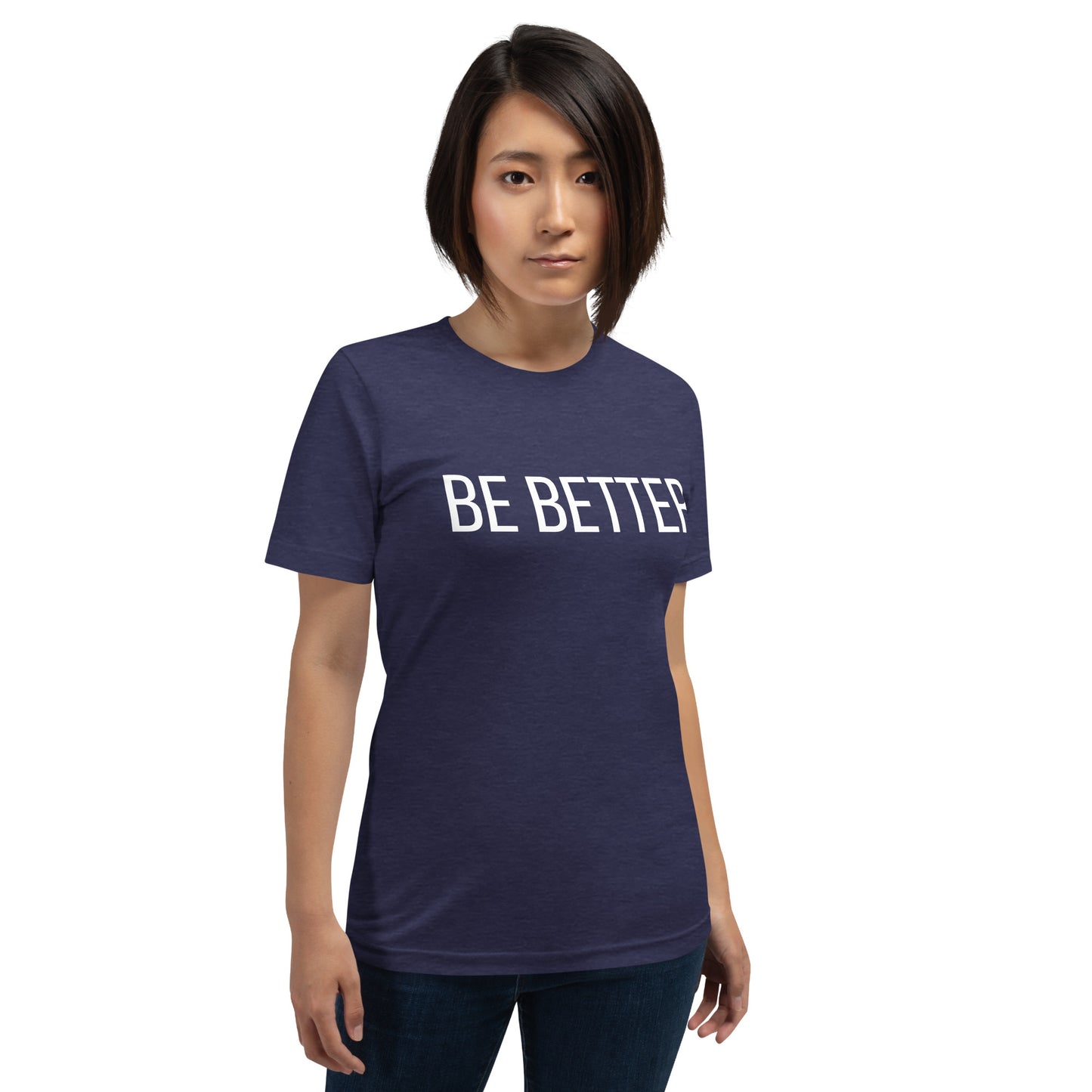 Be Better - T-shirt